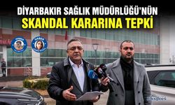 Diyarbakır Sağlık Müdürlüğü'nün skandal kararına tepki