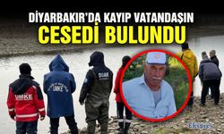 Diyarbakır’da kayıp vatandaşın cesedi bulundu