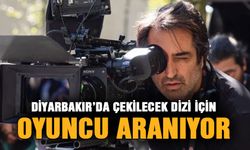 Diyarbakır’da çekilecek dizi için oyuncu aranıyor