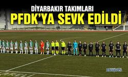 Diyarbakır takımları PFDK’ya sevk edildi