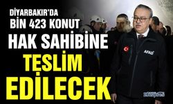 Diyarbakır’da bin 423 konut hak sahibine teslim edilecek