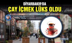 Diyarbakır'da çay içmek lüks oldu
