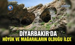Diyarbakır'da höyük ve mağaraların olduğu ilçe