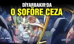 Diyarbakır'da o şoföre ceza