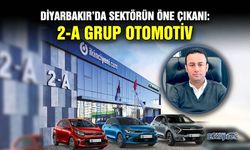 Diyarbakır’da sektörün öne çıkanı: 2-A GRUP OTOMOTİV