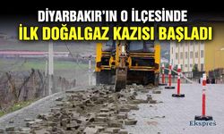 Diyarbakır’ın o ilçesinde ilk doğalgaz kazısı başladı