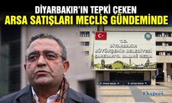Diyarbakır’ın tepki çeken arsa satışları meclis gündeminde