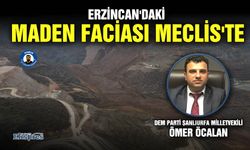 Erzincan'daki maden faciası Meclis'te