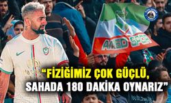 “Fiziğimiz çok güçlü, sahada 180 dakika oynarız”