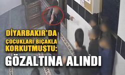 Diyarbakır’da çocukları bıçakla korkutmuştu: Gözaltına alındı