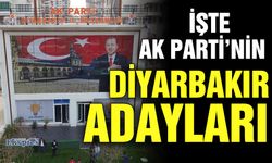 İşte AK Parti’nin Diyarbakır adayları