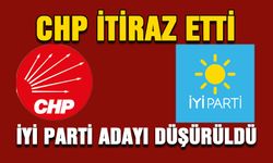 CHP itiraz etti, İYİ Parti adayı düşürüldü