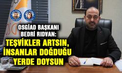 OSGİAD Başkanı Rıdvan: Teşvikler artsın, insanlar doğduğu yerde doysun