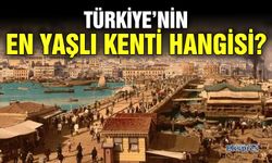 Türkiye’nin en yaşlı kenti hangisi?