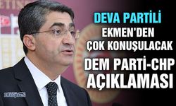 DEVA Partili Ekmen’den çok konuşulacak DEM Parti-CHP açıklaması