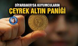Diyarbakır'da kuyumcuların çeyrek altın paniği