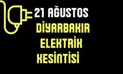 Diyarbakır Dikkat! 21 Ağustos Perşembe Günü Bu İlçelerde Saatlerce Elektrik Olmayacak! İşte Tam Liste