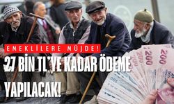 Emeklilere müjde! 27 bin TL'ye kadar ödeme yapılacak