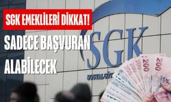 SGK emeklileri dikkat! Başvuranların hesabına 15 bin TL yatırılacak