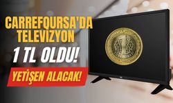 CarrefourSA'da televizyon 1 TL oldu! Yetişenler alacak