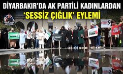 Diyarbakır’da AK Partili kadınlardan ‘sessiz çığlık’ eylemi