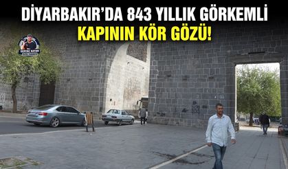 Diyarbakır’da 843 yıllık görkemli kapının kör gözü!