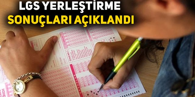 LGS yerleştirme sonuçları açıklandı