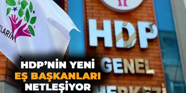 HDP’nin yeni eş başkanları netleşiyor