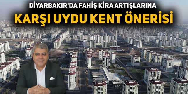 Diyarbakır'da fahiş kira artışlarına karşı uydu kent önerisi