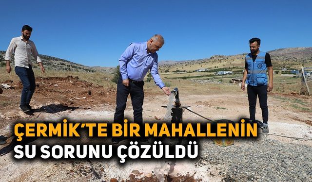 Çermik’te bir mahallenin su sorunu çözüldü