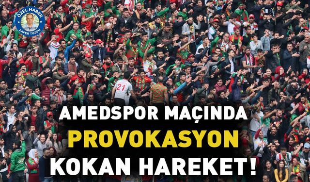 Amedspor maçında provokasyon kokan hareket!
