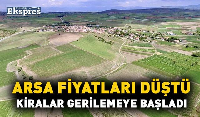 Arsa fiyatları düştü, kiralar gerilemeye başladı
