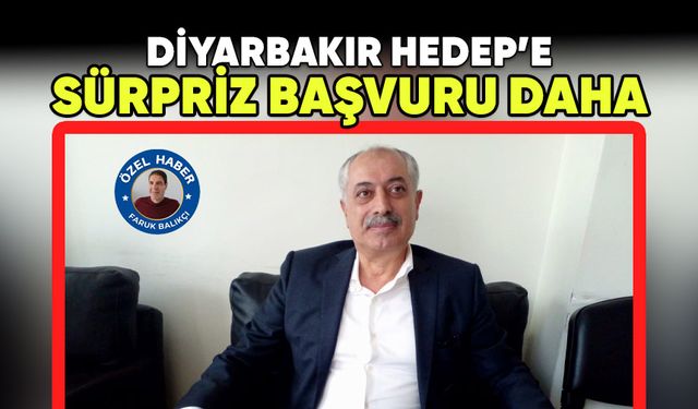 Diyarbakır HEDEP’e sürpriz başvuru daha