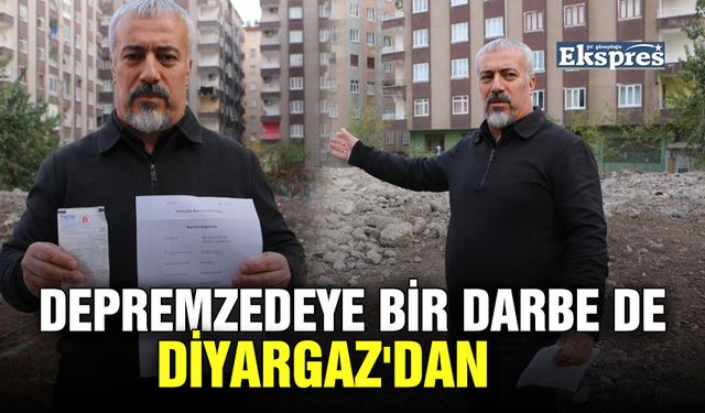 Depremzedeye bir darbe de Diyargaz'dan
