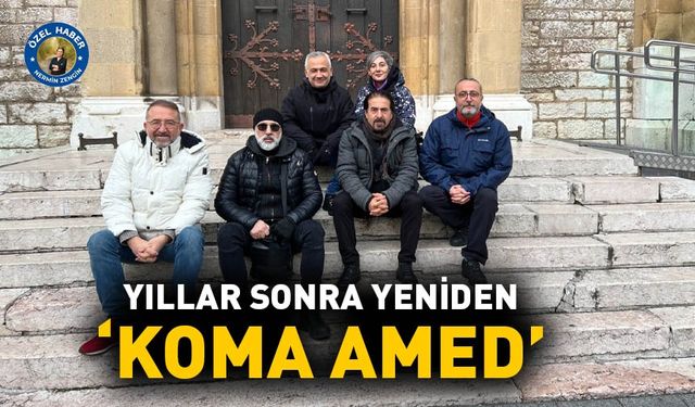 Yıllar sonra yeniden ‘Koma Amed’