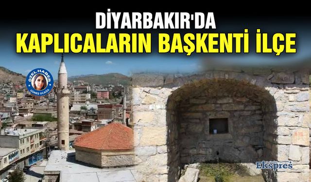Diyarbakır'da kaplıcaların başkenti ilçe