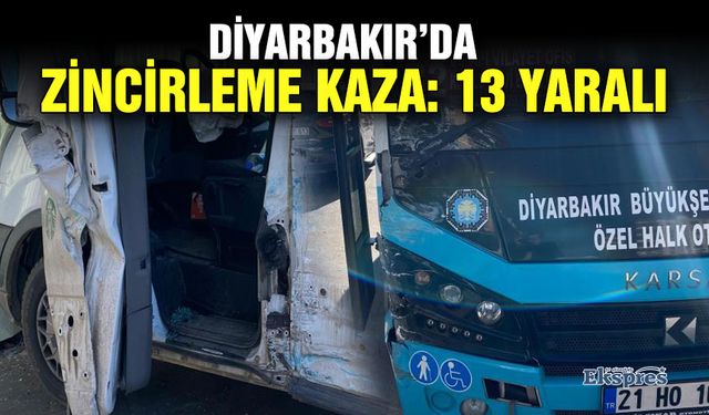 Diyarbakır’da zincirleme kaza: 13 yaralı