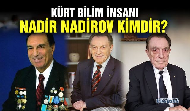 Kürt bilim insanı Nadir Nadirov kimdir?