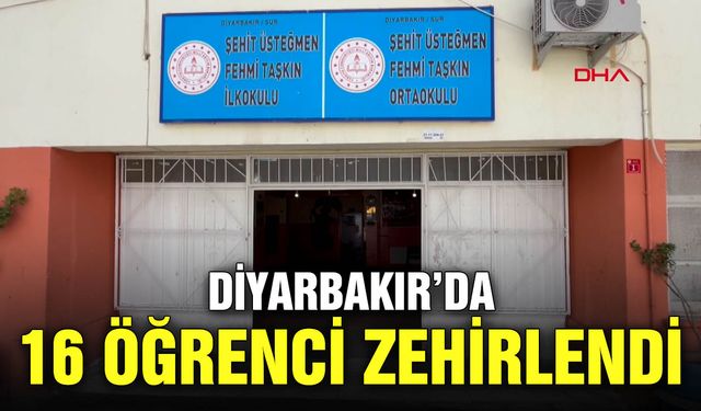 Diyarbakır’da 16 öğrenci zehirlendi