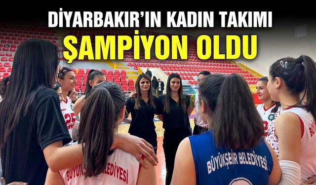 Diyarbakır’ın kadın takımı şampiyon oldu