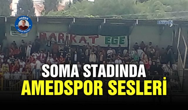 Soma stadında Amedspor sesleri