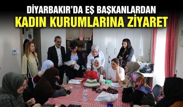 Diyarbakır’da eş başkanlardan kadın kurumlarına ziyaret