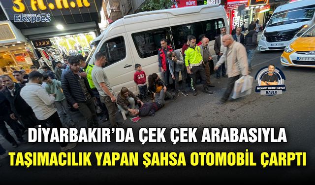 Diyarbakır’da çek çek arabasıyla taşımacılık yapan şahsa otomobil çarptı