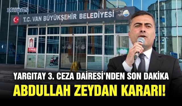 Yargıtay 3. Ceza Dairesi’nden son dakika Abdullah Zeydan kararı!