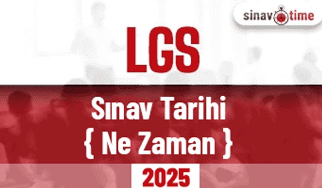 2025 LGS ne zaman? LGS 2025 sınav tarihleri açıklandı