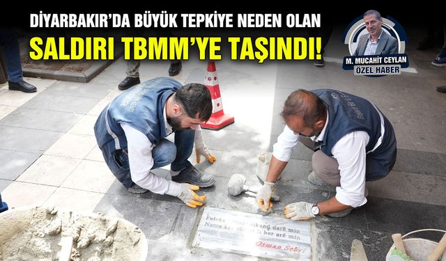 Diyarbakır’da büyük tepkiye neden olan saldırı TBMM’ye taşındı!