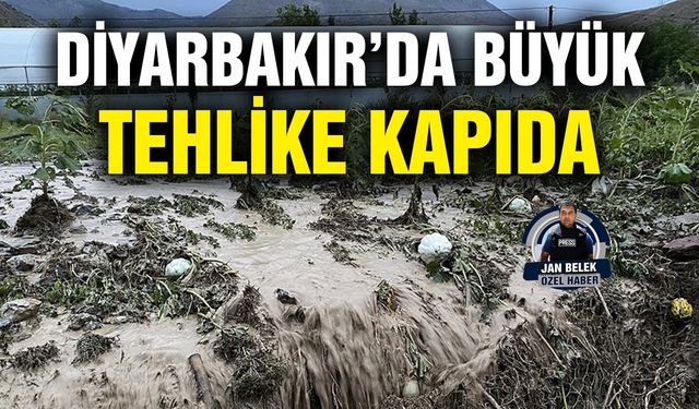 Diyarbakır’da büyük tehlike kapıda
