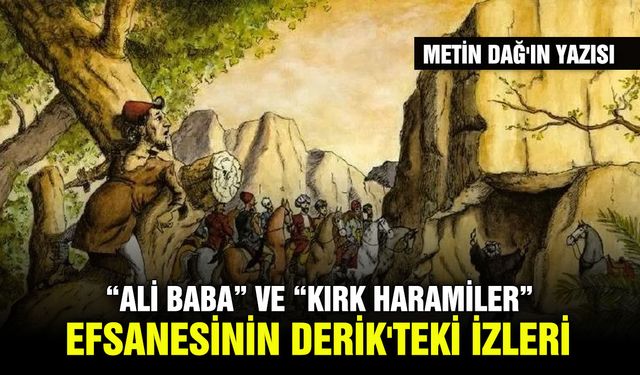 “Ali Baba” ve “Kırk Haramiler” efsanesinin Derik'teki izleri