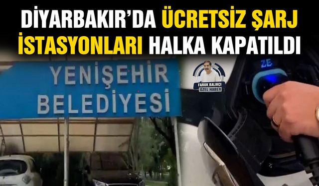 Diyarbakır’da ücretsiz şarj istasyonları halka kapatıldı