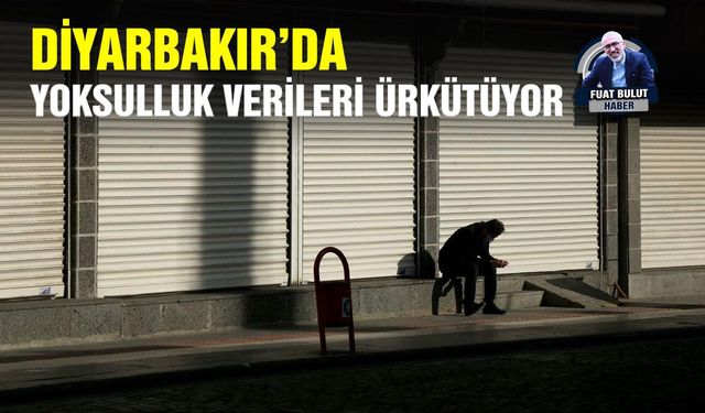 Diyarbakır’da yoksulluk verileri ürkütüyor